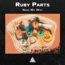 Ruby Parts - Need My Way