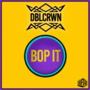 Dblcrwn - Bop It
