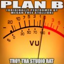 Troy Tha Studio Rat - Plan B (Originally Performed by Megan Thee Stallion)