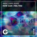 Magic Carpet Riders - How Can I Feel You
