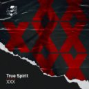 True Spirit - XXX