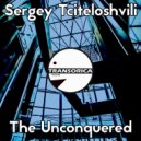 Sergey Tciteloshvili - The Unconquered