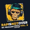 DJ Watashi - #RapIsNotOver (Vol. 9)