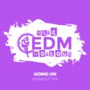 Hard EDM Workout - Going On