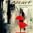 AltarF - DARK PROGRESSIVE TECHNO mix by