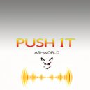 ASHWORLD - Push it