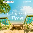 Aleh Famin - Chilled Time