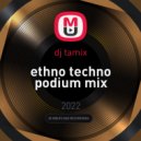 dj tamix - ethno techno podium mix