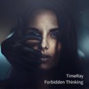 TimeRay - Forbidden Thinking