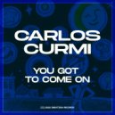 Carlos Curmi - You Got To Come On