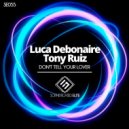 Luca Debonaire & Tony Ruiz - Don't Tell Your Lover