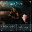 Chelsea Nichole & Jeff Lorber - Wait for Me (feat. Jeff Lorber)