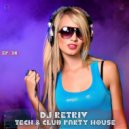 DJ Retriv - Tech & Club party House ep. 38