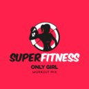 SuperFitness - Only Girl