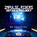 Impulse Riders Vs 3Star & Projekt - We Take It All