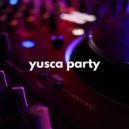 Yusca - Party 67