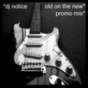 D.J. Notice - Old on the new mix.
