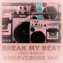 GROOVEBOSS - BREAK MY BEAT