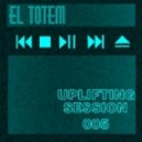 El Totem - Uplifting Session 005