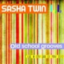 Sasha Twin - Old School Grooves
