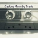 DJ TRAVIS - Jacking Music
