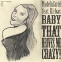 MadeInCartel feat. Kirbas - Baby that drives me crazy