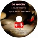 DJ WOODY - I WANT TO LOVE