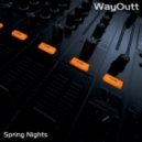 WayOutt - Spring Nights