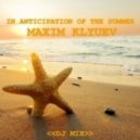 MAXIM KLYUEV - IN EXPECTATION OF THE SUMMER << DJ MIX >>