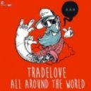Tradelove - All Around The World (Club Mix)(DJ Radoske Extended Version)