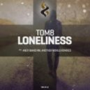 Tom8 - Loneliness