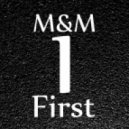 M&M - First