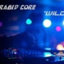 Rabid Core - Wild