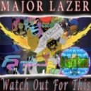 Major lazer remix. Major Lazer watch out for this. Major LZR 3. Watch out for this. Major Lazer пульт.