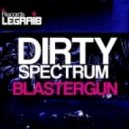 Dirty Spectrum - Blastergun