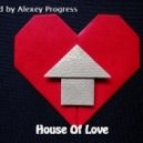 Alexey Progress - House Of Love vol.23