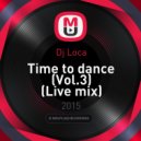 Dj Loca - Time to dance (Vol.3)