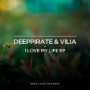Deeppiarate & Vilia - I Love My Life