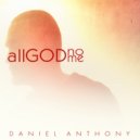 Daniel Anthony - All God, No Me