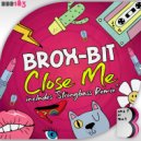 Brox-Bit - Close Me