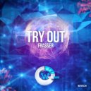 Frasser - Try Out
