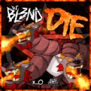 DJ BL3ND - Die