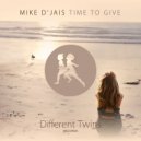 Mike D' Jais - Time To Give