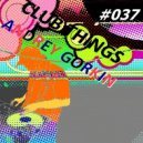 DJ Andrey Gorkin - Club Things #037