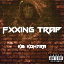 Kei Kohara - Fuxxing Trap