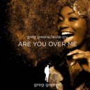 Greg Greene & LESLIE JOY - ARE YOU OVER ME (feat. LESLIE JOY)