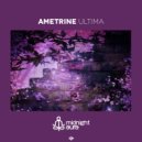 Ametrine - Ultima