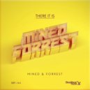 Mined & Forrest - There It Is