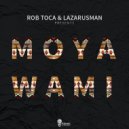 Rob Toca & Lazarusman - Moya Wami