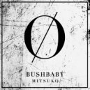 Bushbaby - Mitsuko